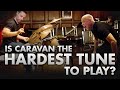 Is Caravan The Hardest Tune to Play on Drums?