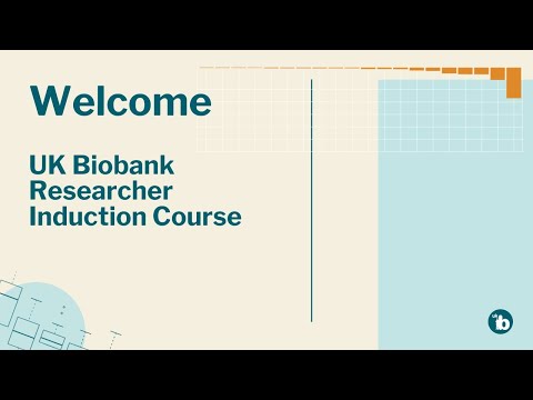 Researcher Induction Course 1: Introduction to using UK Biobank
