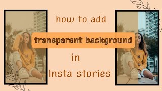 How to add transparent background in instagram Stories|transparent background in instagram Stories