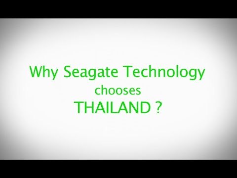 "Thailand: a strategic location for SEAGATE’s global operation”