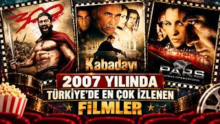 🎬 2007 Yılında Türkiye’de En Çok İzlenen Filmler | Kabadayı’dan 300 Spartalı’ya!