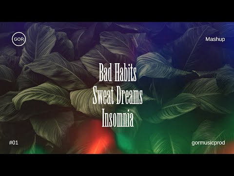 Bad Habits x Sweat Dreams x Insomnia