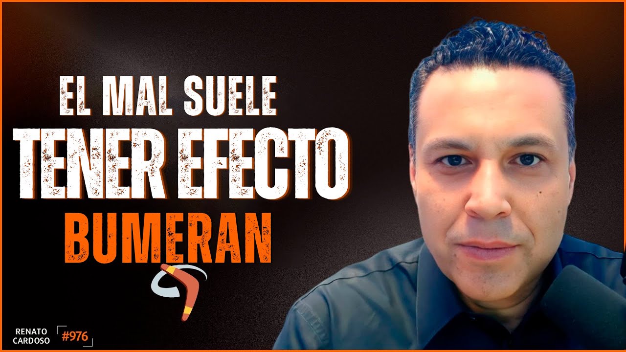 EL MAL SUELE TENER EFECTO BÚMERAN