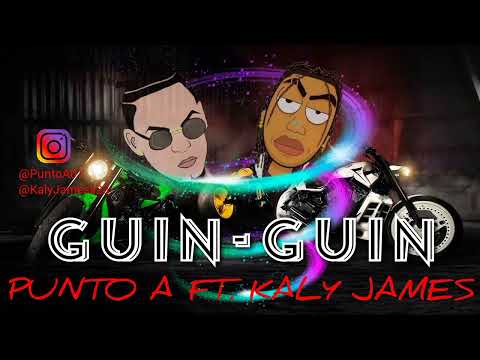 Punto A ft. Kaly James - Guin Guin
