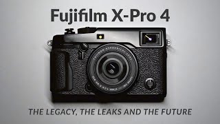 Fujifilm X-Pro 4 — The Legacy, The Leaks, and The Future