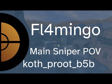 Main Sniper POV | Fl4mingo | Check m8 | koth_proot_b5b [04/03/2023]