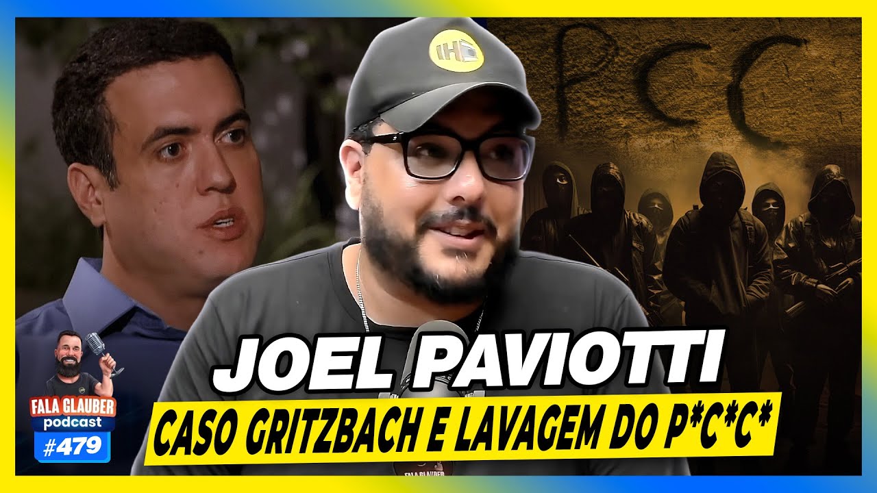 JOEL PAVIOTTI - CASO GRITZBACH e LAVAGEM do P*C*C* - #479