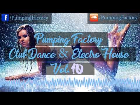 ♫ Pumping Factory - Club Dance & Electro House Vol. 10 (Pump Mix 2018) ♫