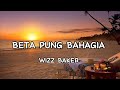Wizz Baker Beta Pung Bahagia Lirik