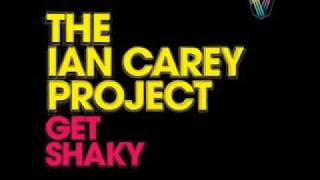 The ian carey project - get shaky. { lyrics }