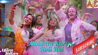 Mind Na Koriyo Holi Jai full hd video song