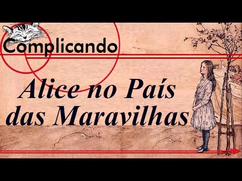 Complicando: Alice no País das Maravilhas