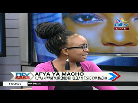 , title : 'NTV Sasa: Afya ya macho - Mbinu mwafaka za kutunza macho yako ni zipi?'