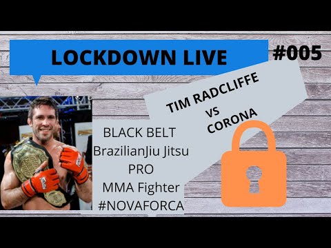 Lockdown LIVE #005 with Tim Radcliffe Pro MMA Fighter Black belt Brazilian Jiu Jitsu