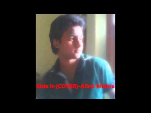 ALIND MISHRA Ride it- Jay sean(cover)-Alind Mishra 