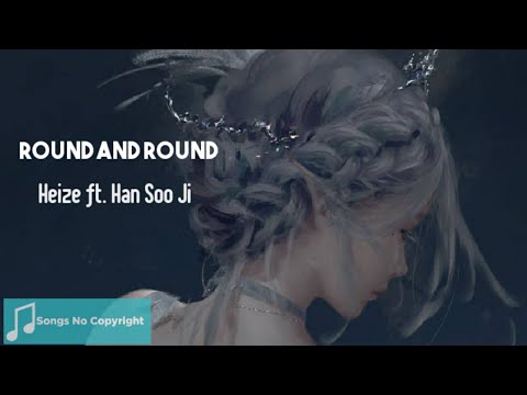 Haize ft. Han Soo Ji – Round And Round (Lirik Terjemahan)