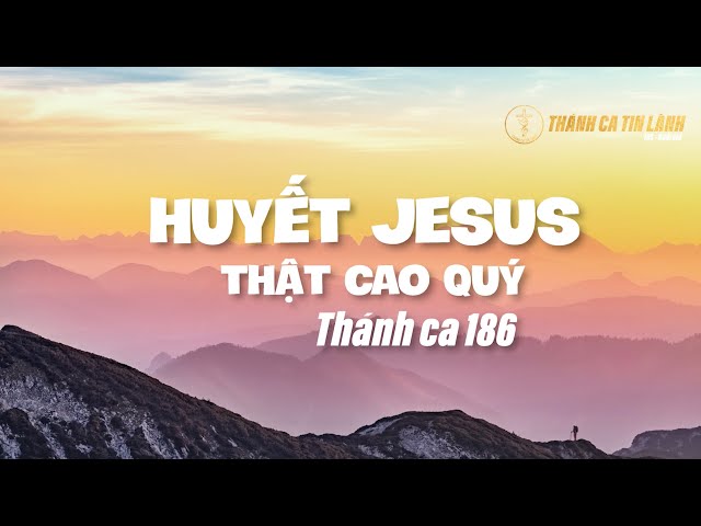 THÁNH CA 186 | HUYẾT GIÊ XU THẬT CAO QUÝ | KARAOKE THÁNH CA TIN LÀNH