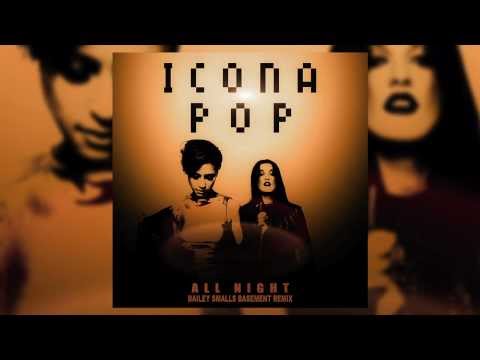 Icona Pop - All Night (Bailey Smalls Basement Remix)