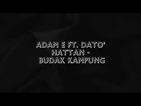 Adam E ft. Dato' Hattan - Budak Kampung [ Lyric ]