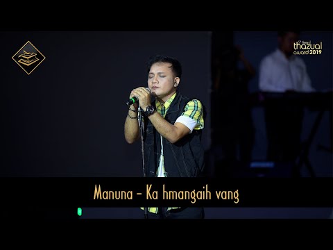 THAZUAL AWARD 2019: MANUNA - KA HMANGAIH VANG