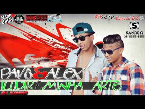 MC PAVÔ & ALEX - ILUDIR É MINHA ARTE - 2014