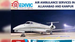 Get Quick Prime Shifting Air Ambulance Services in Allahabad by Medivic