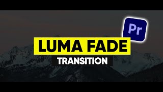 How to Create the Luma Fade Transition in Premiere Pro (Super Easy)