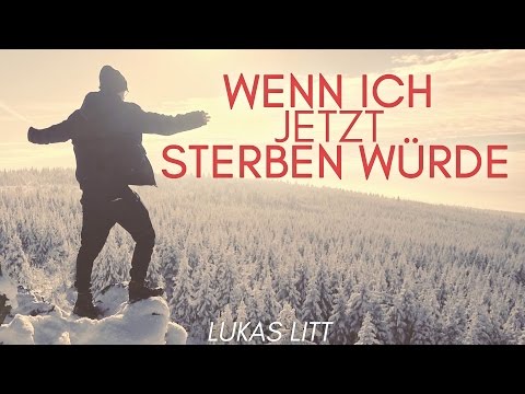 LUKAS LITT - WENN ICH JETZT STERBEN WÜRDE (Official Video)