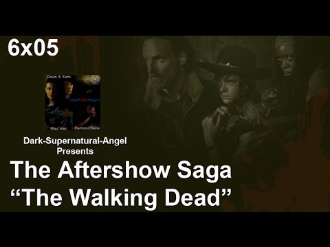 After Show Saga - "The Walking Dead" - Episode 6x05 (Now)