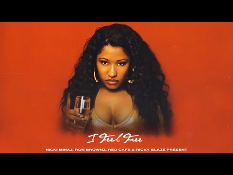 Nicki Minaj - I Feel Free ft. Red Cafe, Ricky Blaze & Ron Brownz