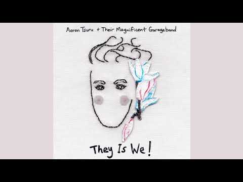 download lagu mp3 mp4 Aaron Tsuru And Their Magnificent Garageband They Is We, download mp3 Aaron Tsuru And Their Magnificent Garageband They Is We free download mp3, download mp3 Aaron Tsuru And Their Magnificent Garageband They Is We