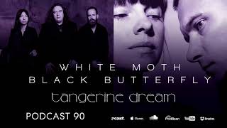 Kscope Podcast Ninety - Tangerine Dream and White Moth Black Butterfly Special