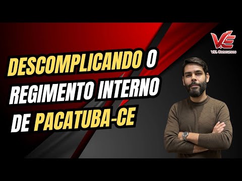 PACATUBA-CE: Descomplicando o Regimento Interno (26/1/2036)