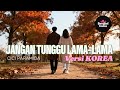 Lagu Dangdut Versi KOREA Jangan Tunggu Lama Lama Cici Paramida Korean Version Jazz Pop Cover