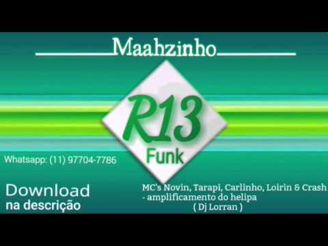 MC's NOVIN, TARAPI, CARLINHO, LOIRIN E CRASH - AMPLIFICAMENTO DO HELIPA ( DJ LORRAN )