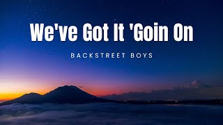 We&#39;ve Got It &#39;Goin On - Backstreet Boys  | Lyrics Savvy Playlist