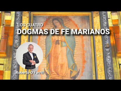 LOS CUATRO DOGMAS DE FE MARIANOS