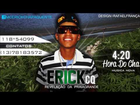 Mc Erick CQ - 4:20 Hora Do Chá - Musica Nova ( DJ RAFA )