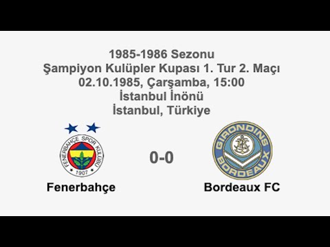 Fenerbahçe 0-0 Bordeaux FC 02.10.1985 - 1985-1986 European Champion Clubs' Cup 1st Round 2nd Leg