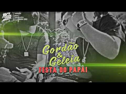 Mc's Gordão e Geleia - Festa Do Papai (DJ MAA) Lançamento Oficial 2016