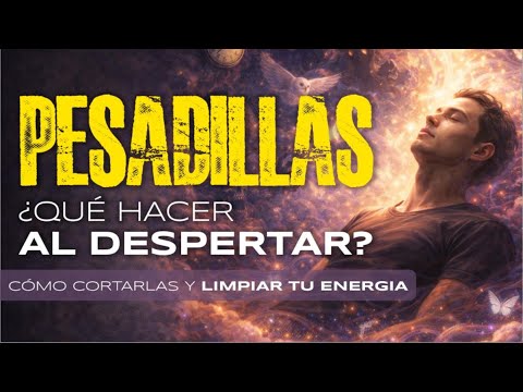 ¿Qué HACER cuando Tengas PESADILLAS? Cómo LIMPIARTE