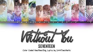 SEVENTEEN (세븐틴) - Without You ‘Wear Your Hat Low’ (모자를 눌러 쓰고) Color Coded Han/Rom/Eng Lyrics