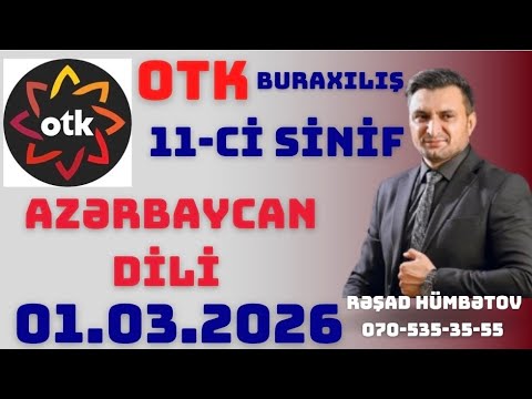 OTK BURAXILIŞ / 1 MART 2026 / AZƏRBAYCAN DİLİ / XI SİNİF