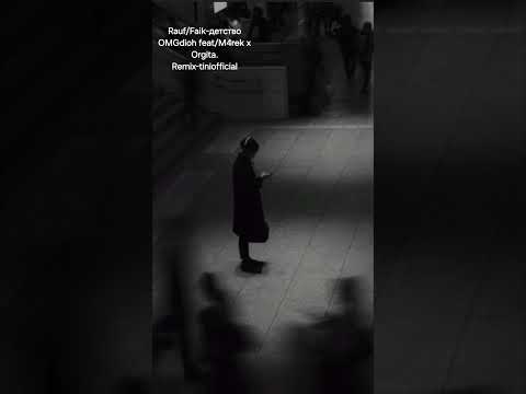 Rauf/Faik-OMGdioh feat/M4rek x Orgita.Remix