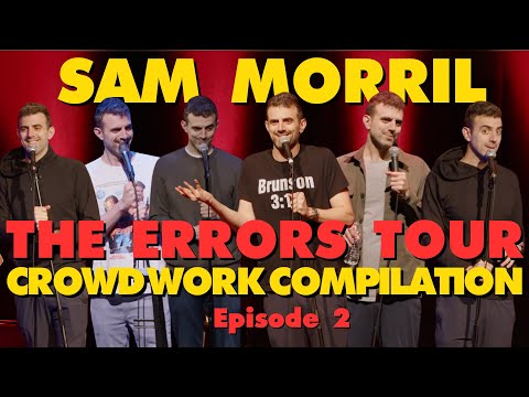 Sam Morril: The Errors Tour Crowd Work Compilation Episode 2