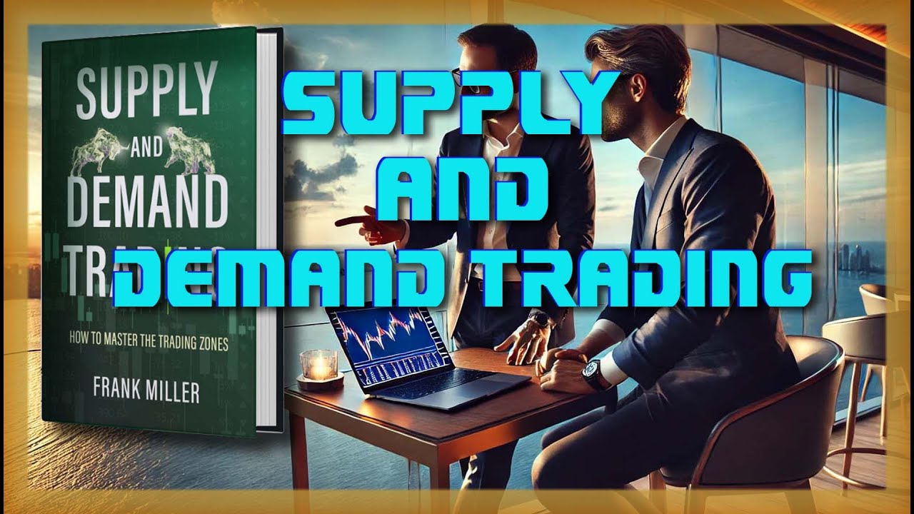 Supply And Demand Trading - How To Master The Trading Zones - Full Audiobook.