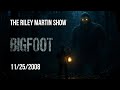 Riley Martin S INSANE Bigfoot Hunting Story Full 2008 Show
