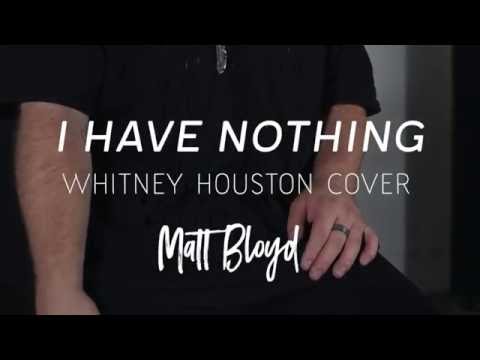 I Have Nothing - Whitney Houston cover by Matt Bloyd