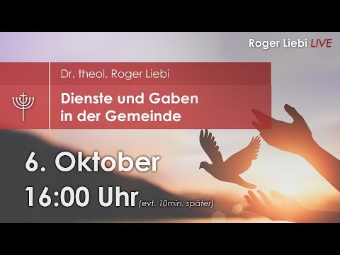 1. Korinther 12-14: Dienste und Gaben in der Gemeinde - Dr. theol. Roger Liebi