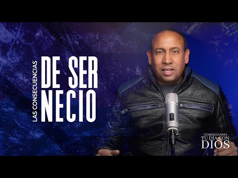 Comenzando tu dia con Dios | Las consecuencias de ser necio | Pastor Juan Carlos Harrigan